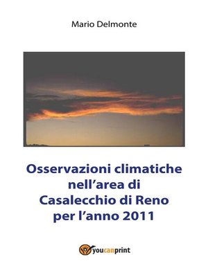 cover image of Osservazioni climatiche nell'area di Casalecchio di Reno per l'anno 2011